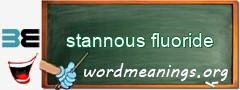 WordMeaning blackboard for stannous fluoride